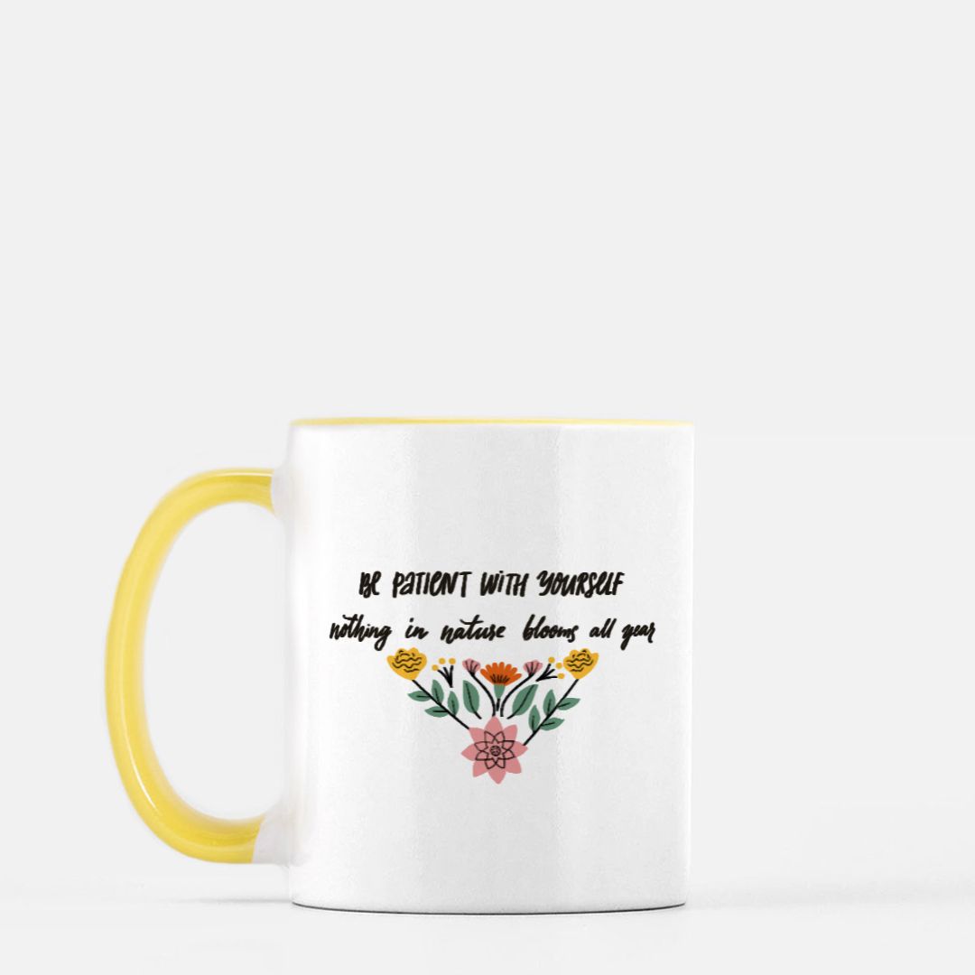 Be Patient with Yourself, Nothing in Nature Blooms all Year Mug 11 oz. (Yellow + White) Helenity Gift Shop